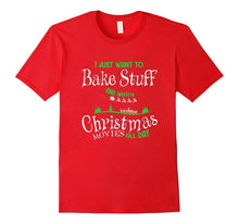 I Just Want to Bake Stuff and Watch Christmas Movies T-Shirt