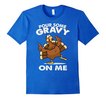 Pour Some Gravy on Me. Turkey Funny Thanksgiving Day T-Shirt