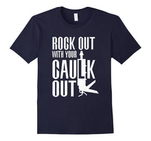 Rock Out With Your Caulk Out Funny Construction T-Shirt