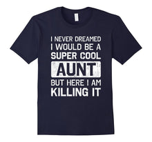 Super Cool Aunt Killing It T-Shirt Funny Aunt Shirt