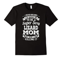 Never Dreamed I'd Grow Up to Be Super Sexy Lizard Mom