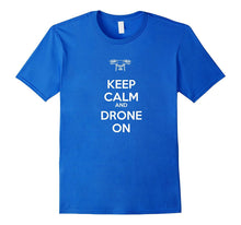 Keep Calm and Drone on T-Shirt