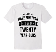 More Fun Than Two Twenty Year-Olds Shirt - 40th Birthday Tee