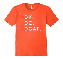 IDK IDC IDGAF T-Shirt Funny Sarcastic Graphic Tee Black Font