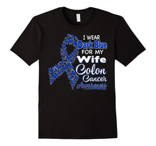 I Wear Dark Blue for My Wife - Colon Cancer Awareness Shirt