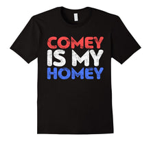 Comey Is My Homey T-Shirt Funny Political Gift Shirt