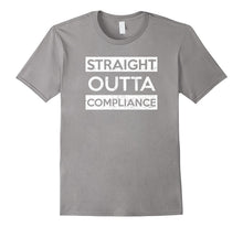 Straight Outta Compliance T-Shirt Funny Political