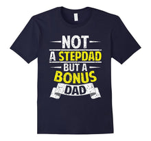 Funny Not a Stepdad but a Bonus Dad T-Shirt Fathers Day Gift