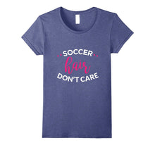 Girls Soccer Shirt, Soccer Hair Don't Care Gift, Soccer Gift