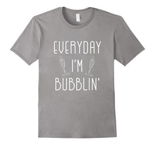 Everyday I'm Bubblin' Champagne Wine Funny Gift T-Shirt