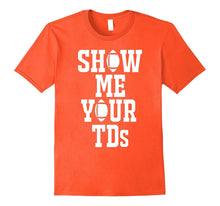 Show Me Your TDs 2017 Fantasy Football TShirt
