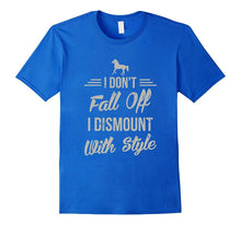 I Don't Fall Off I Dismount With Style Funny Horse T Shirt