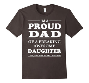 "I'm a Proud Dad of a Freaking Awesome Daughter" T-Shirts