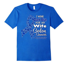 I Wear Dark Blue for My Wife - Colon Cancer Awareness Shirt