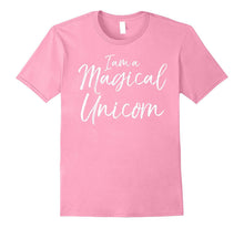 I Am a Magical Unicorn Shirt Fun Cute Magical Tee