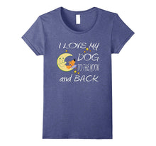 I Love My Dog to the Moon and Back T-Shirt Tee