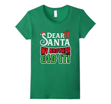 Dear Santa My Brother Did It Shirt