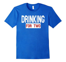 Drinking for Two T-Shirt. I'm Drinking for Two T-Shirt