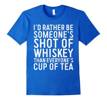 I'd Rather Be Someone's Shot of Whiskey Than... T-Shirt
