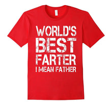 Mens Funny Dad Shirt: World's Best Farter I Mean Father Shirt