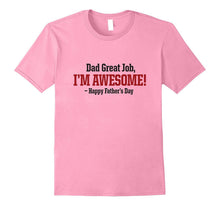 Dad Great Job I'm Awesome! Happy Father's Day T-Shirt