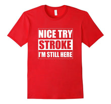 Nice Try Stroke I'm Still Here Stroke Survivor T-Shirts