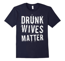 Drunk Wives Matter T-Shirt Funny Drinking Gift Shirt