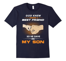 God Knew I Needed a Best Friend So He Gave Me My Son T-Shirt