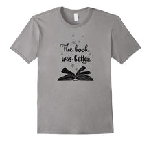 The Book Was Better T-Shirt