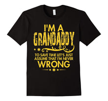 Mens I'm Grandaddy and Just Assume I'm Never Wrong T Shirt