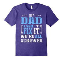 If Dad Can't Fix It We're All Screwed T-Shirt