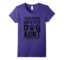 Never Dreamed to Be the Greatest Dog Aunt T-Shirt Funny Gift