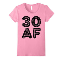 30 AF T-Shirt Funny 30th Birthday Gift Shirt