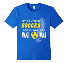 My Favorite Soccer Player Calls Me Mom Tshirt