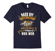 Back Off I Have a Crazy Aunt and I'm Not Afraid T-Shirts