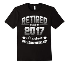 Retired 2017 Shirt: Funny Retirement Gift T-Shirt