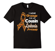 I Wear Orange for My Cousin - Leukemia Awareness Shirt
