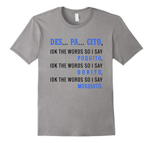 DES PA CITO Shirt IDK the Words T-Shirt Funny Despacito Tee