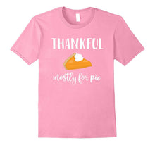 Thankful Mostly for Pie Funny Thanksgiving T Shirt