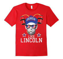 Drinkin' Like Lincoln - Funny July 4th Shirt Design!