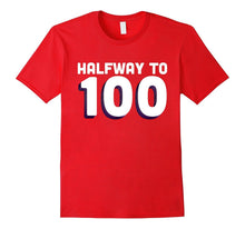 50th Birthday Funny T Shirt - Halfway to 100