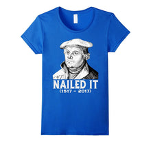 Nailed It - Martin Luther Funny 500 Years of Reformation T-S