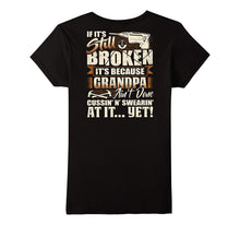 If It's Still Broken It's Because Grandpa Ain't Done T-Shirt