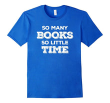 SO MANY BOOKS SO LITTLE TIME Funny Reading Nerd T-Shirt