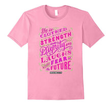She Is Clothed in Strength and Dignity Shirt Proverbs 31:25