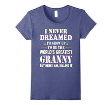 I Never Dreamed Grow Up World's Greatest Granny T-Shirt