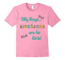 Silly Boys... Dinosaurs Are for Girls Shirt