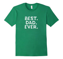 Best. Dad. Ever. - Happy Father's Day Holiday Gift T-Shirt