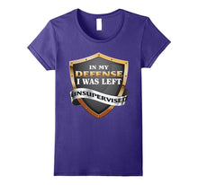 In My Defense I Was Left Unsupervised T-Shirt