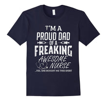 I'm a Proud Dad of a Freaking Awesome Nurse Tshirt